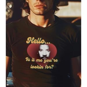 Hello Is It Me You_Re Looking For Unisex Style T-Shirt